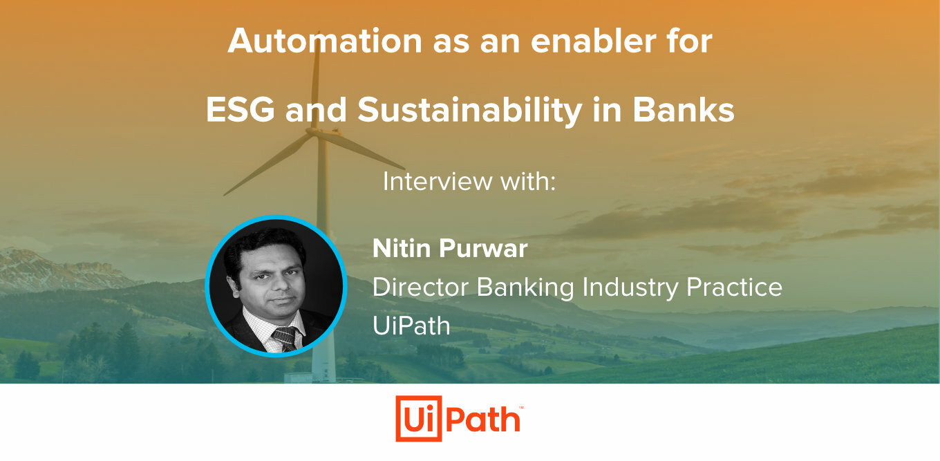 Automation as an enabler for ESG and Sustainability in Banks interview with Nitin Purwar