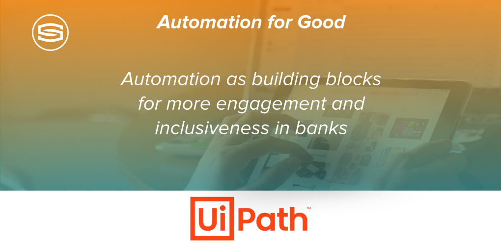 Automation for good Automation as building blocks for more engagement and inclusiveness in banks ESG Ui Path featured 2