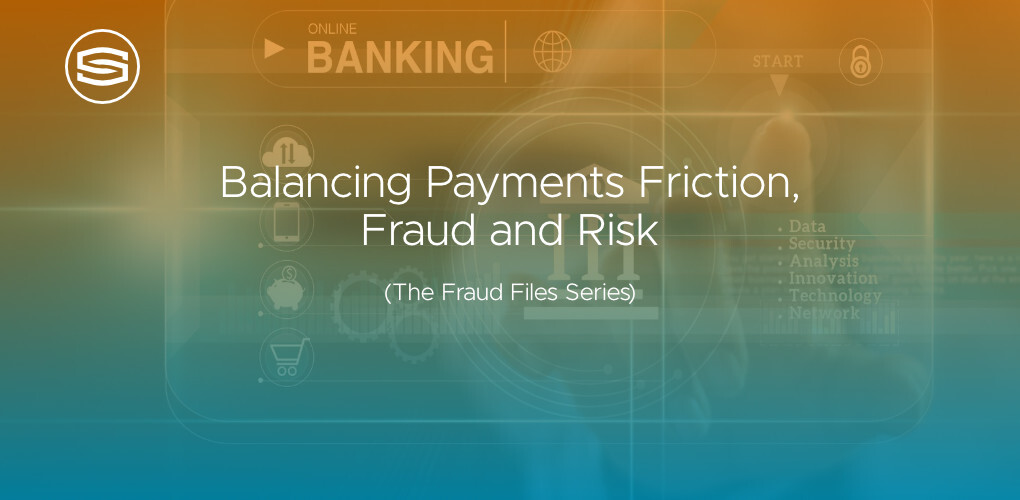 Balancing payments friction fraud risk featured