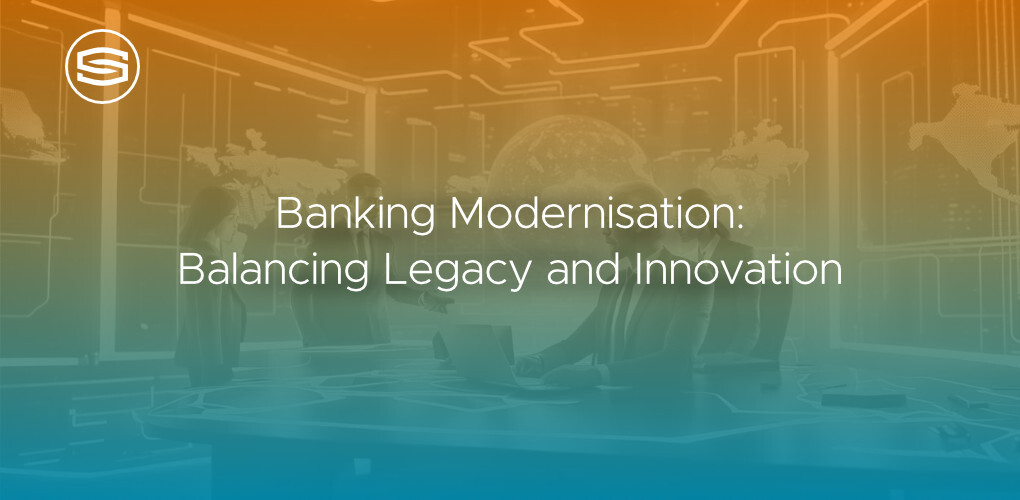 Banking Modernisation balancing legacy and innovation featured