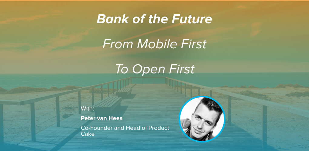 Banners4 News Opinions Afterworks March 4 Peter van Hees Bank of the Future from mobile first to open first featured