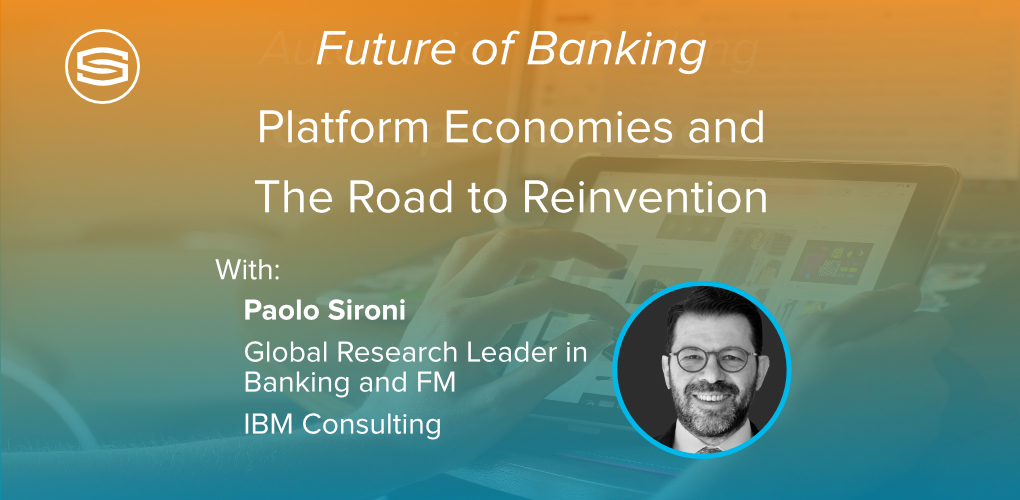 Banners4 News Opinions The Future of Banking Platform Economies and the road to reinvention Paolo Sironi Featured