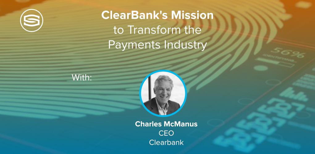 Clear Banks Mission to Transform the Payments Industry featured