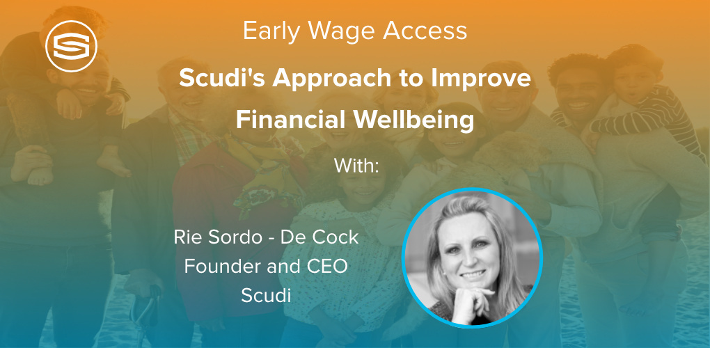 Early Wage Access Scudis Approach to Improve Financial Wellbeing featured