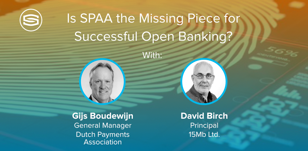 Innovation in Payments Is SPAA the Missing Piece for Successful Open Banking Gijs Boudewijn David Birch featured 1