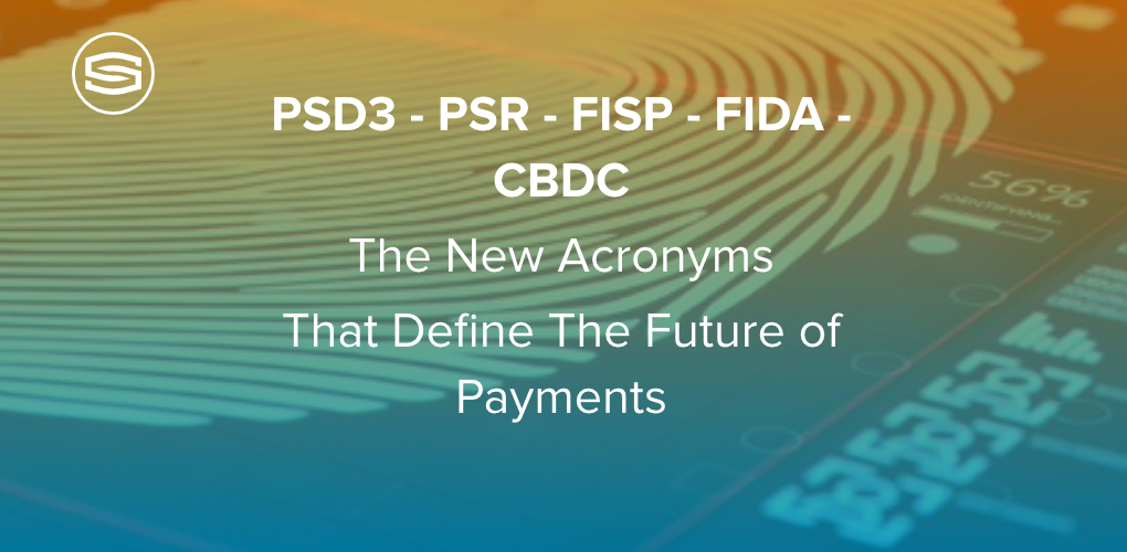 New Acronyms That Define the Future of Payments PSD3 PSR FISP FIDA CBDC featured