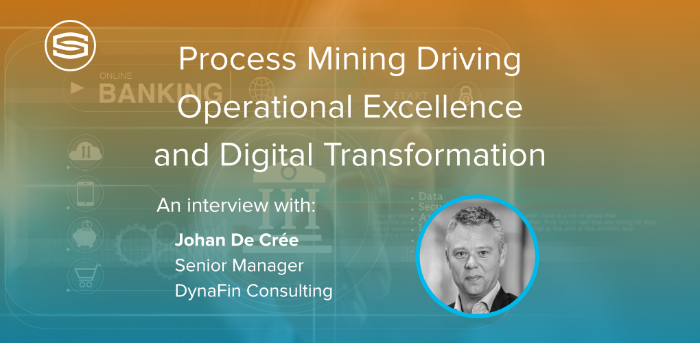 Process Mining Driving Operational Excellence and Digital Transformation Johan De Cree Dynafin Consulting