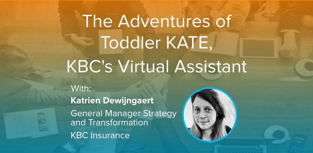 The Adventures of Toddler KATE KB Cs Virtual Assistant Katrien Dewijngaert General Manager Strategy and Transformation KBC Insurance featured