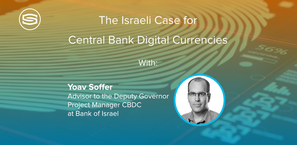 The Israeli Case of Central Bank Digital Currencies with Yoav Soffer featured