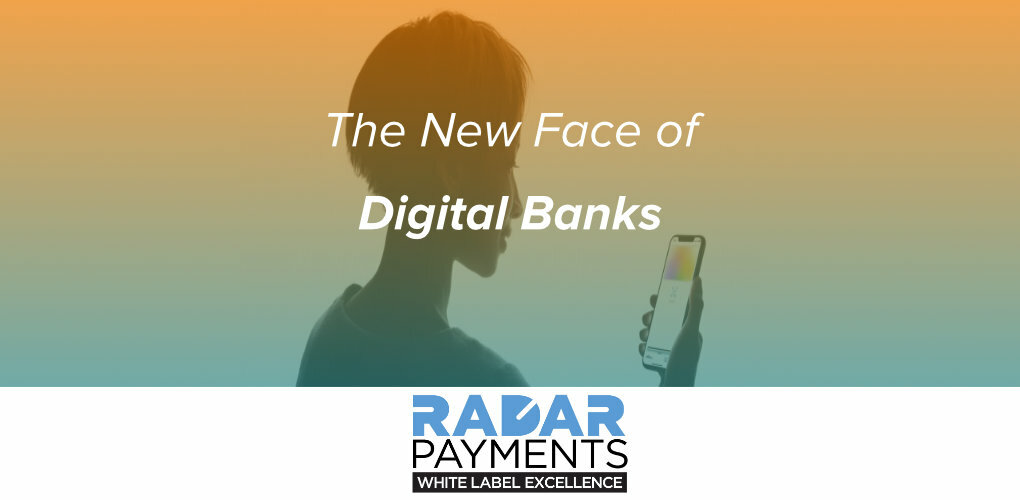 The New Face of Digital Banks Radar Payments BPC Banking Technologies Featured 1 1
