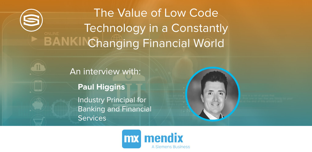 The Value of Low Code Technology in a Constantly Changing Financial World featured