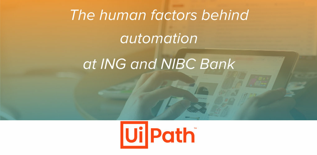 The human factors behind automation at ING and NIBC Bank Automation in Banking Experts May 6 featured