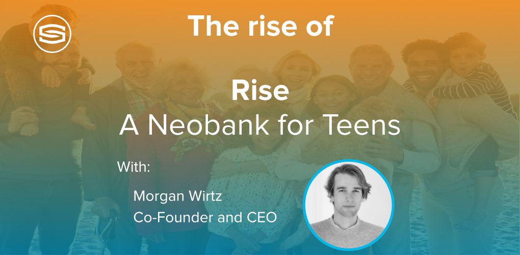 The rise of Rise A Neobank for Teens Morgan Wirtz cofounder CEO featured