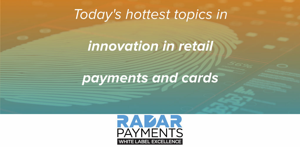 Todays hottest topics in innovation in retail payments and cards featured