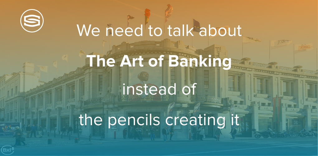We need to talk about the art of banking instead of the pencils creating it featured