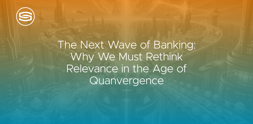 The Next Wave of Banking Age of Quanvergence featured