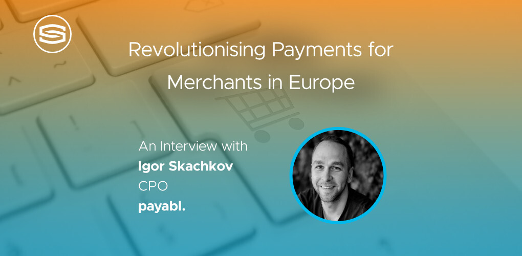 Payabl revolutionising payments for merchants in Europe featured